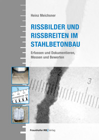 Rissbilder und Rissbreiten im Stahlbetonbau. - Heinz Meichsner - E-Book