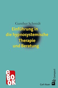 Einführung in die hypnosystemische Therapie und Beratung - Gunther Schmidt - E-Book