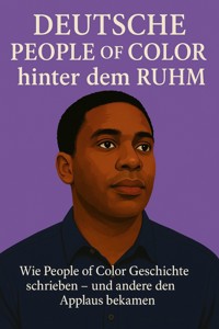 Deutsche People of Color hinter dem Ruhm - Marcus PC Petersen - Clausen - E-Book