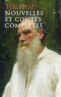 Tolstoï: Nouvelles et contes complètes - Léon Tolstoï - E-Book
