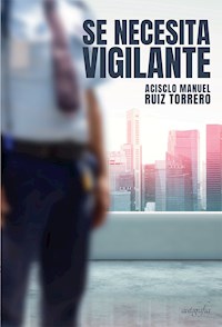Se necesita vigilante - Acisclo Manuel Ruiz Torrero - E-Book