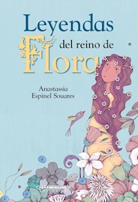 Leyendas del reino de flora - Anastassia Espinel - E-Book