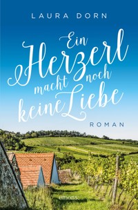 Ein Herzerl macht noch keine Liebe - Laura Dorn - E-Book