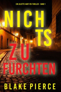 Nichts zu fürchten (Ein Juliette-Hart-FBI-Thriller – Band 1) - Blake Pierce - kostenlos E-Book