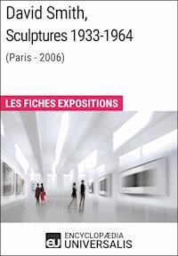 David Smith, Sculptures 1933-1964 (Paris - 2006) - Encyclopaedia Universalis - E-Book