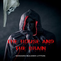 The House and the Brain - The Haunted and the Haunters (Unabridged) - Edward Bulwer Lytton - Hörbuch