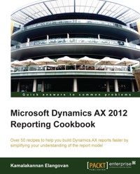 Microsoft Dynamics AX 2012 Reporting Cookbook - Kamalakannan Elangovan - E-Book
