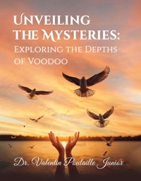 Unveiling the Mysteries - Dr. Valentin Poulaille Junior - E-Book