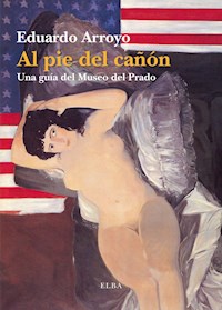 Al pie del cañón - Eduardo Arroyo - E-Book