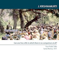 Can One Live a Life in which there is no comparison at all. - J. Krishnamurti - Hörbuch