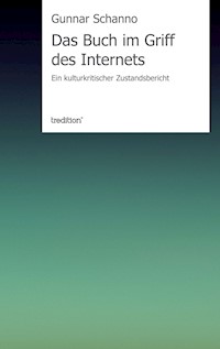 Das Buch im Griff des Internets - Gunnar Schanno - E-Book