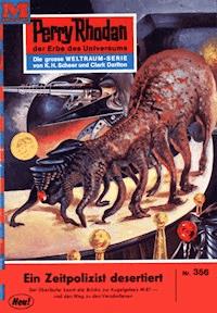 Perry Rhodan 356: Ein Zeitpolizist desertiert - William Voltz - E-Book