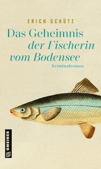 Das Geheimnis der Fischerin vom Bodensee - Erich Schütz - E-Book