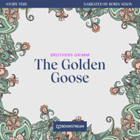 The Golden Goose - Story Time, Episode 35 (Unabridged) - Brothers Grimm - Hörbuch