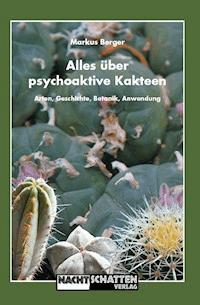 Alles über psychoaktive Kakteen - Markus Berger - E-Book