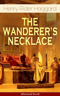 THE WANDERER'S NECKLACE (Historical Novel) - Henry Rider Haggard - E-Book