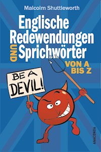 Be a devil! Englische Redewendungen und Sprichwörter von A bis Z - Malcolm Shuttleworth - E-Book