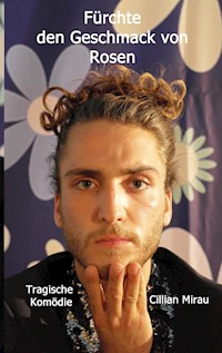Fürchte den Geschmack von Rosen - Cillian Mirau - E-Book