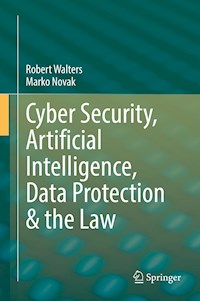 Cyber Security, Artificial Intelligence, Data Protection & the Law - Robert Walters - E-Book