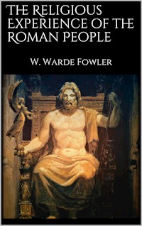 The Religious Experience of the Roman People - W. Warde Fowler - E-Book