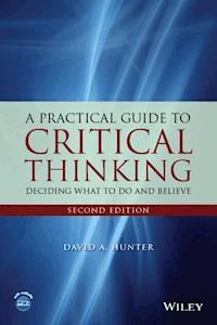 A Practical Guide to Critical Thinking - David A. Hunter - E-Book