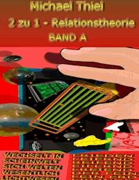 2 zu 1 - Relationstheorie Band A - Michael Thiel - E-Book