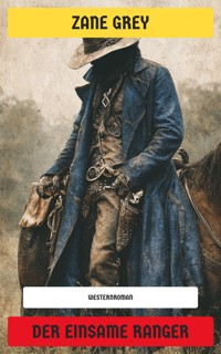 Der einsame Ranger - Zane Grey - E-Book