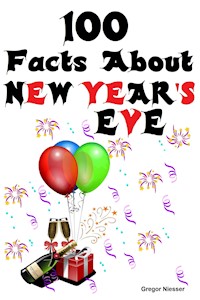 100 Facts about New Year's Eve - Gregor Niesser - E-Book