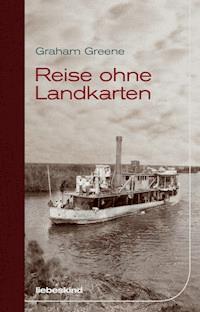 Reise ohne Landkarten - Graham Greene - E-Book