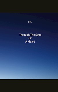 Through The Eyes Of A Heart - J. M. - E-Book