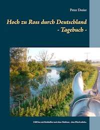 Hoch zu Ross durch Deutschland - Tagebuch - - Peter Dreier - E-Book