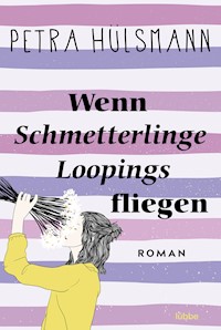 Wenn Schmetterlinge Loopings fliegen - Petra Hülsmann - E-Book + Hörbuch