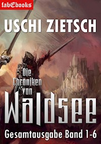 Die Chroniken von Waldsee Band 1-6: 2628 Seiten - Uschi Zietsch - E-Book