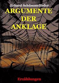 ARGUMENTE DER ANKLAGE - Erhard Schümmelfeder - E-Book