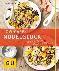 Low-Carb-Nudelglück - Cora Wetzstein - E-Book