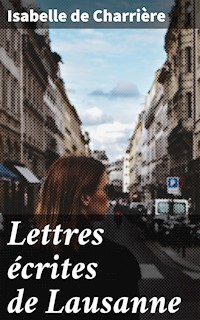 Lettres écrites de Lausanne - Isabelle de Charrière - E-Book