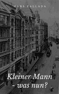 Kleiner Mann - was nun? - Hans Fallada - E-Book