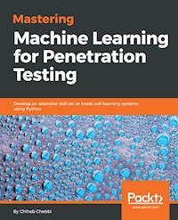 Mastering Machine Learning for Penetration Testing - Chiheb Chebbi - E-Book