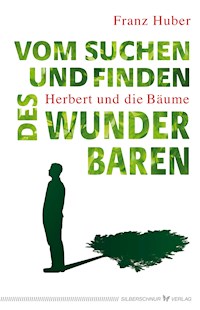 Vom Suchen und Finden des Wunderbaren - Franz Huber - E-Book