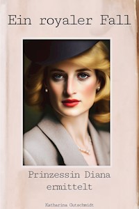 Prinzessin Diana ermittelt - Diana-Krimi - Katharina Gutschmidt - E-Book