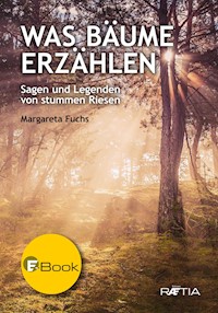 Was Bäume erzählen - Margareta Fuchs - E-Book