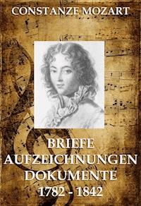 Briefe, Aufzeichnungen, Dokumente - Constanze Mozart - E-Book