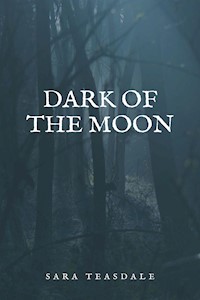Dark of the Moon - Teasdale Sara - E-Book