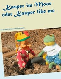 Kasper im Moor oder Kasper like me - Ulrike Frickhard - E-Book