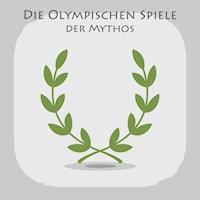 Die Olympischen Spiele - Der Mythos - Tina Angelou - Hörbuch