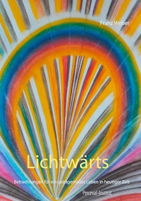 Lichtwärts - Franz Weber - E-Book