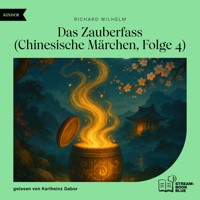 Das Zauberfass (Chinesische Märchen, Folge 4) - Richard Wilhelm - Hörbuch