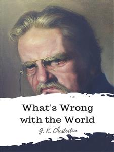 What's Wrong with the World - G. K. Chesterton - E-Book