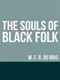 The Souls of Black Folk - W. E. B. Du Bois - E-Book