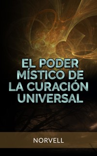 El Poder Místico de la Curación Universal (Traducido) - Norvell - E-Book